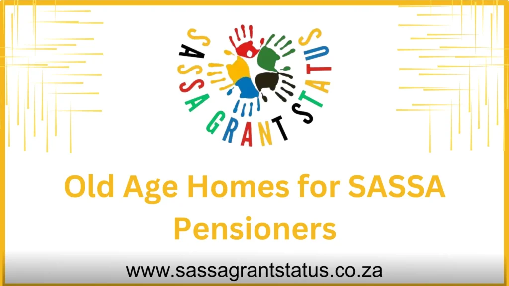 Old Age Homes for SASSA Pensioners