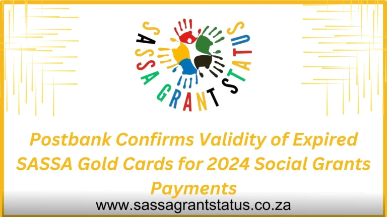 Postbank Confirms Validity of Expired SASSA Gold Cards for 2024 Social Grants Payments