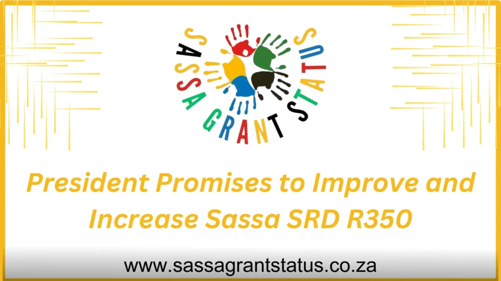 President Promises to Improve and Increase Sassa SRD R350