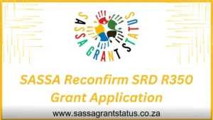 SASSA Reconfirm SRD R350 Grant Application