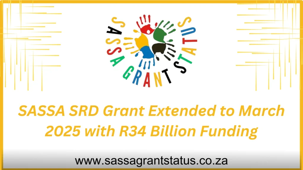 SASSA SRD Grant Extended to March 2025 with R34 Billion Funding